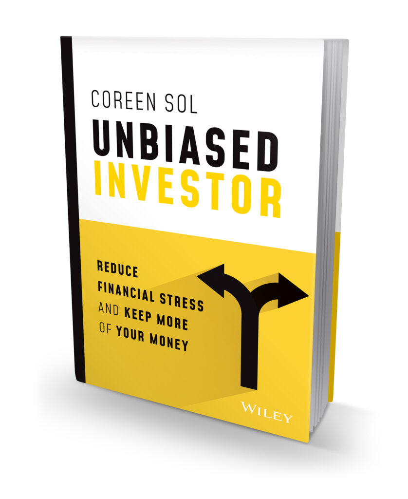 Unbiased Investor: Reduce Financial Stress & Keep More of Your Money by Coreen Sol, Wiley 2022